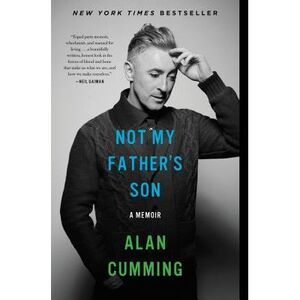 Not My Father's Son: A Memoir -- Alan Cumming
